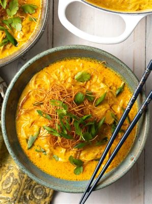  Khao Soi - Tajutaan Mausteisen Herkullinen Lämmittävä Kermaisempi Currykokkeli